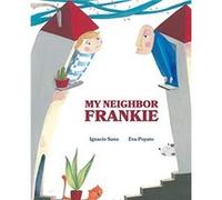My Neighbor Frankie by Ignacio Sanz Ignacio Sanz (Auteur)