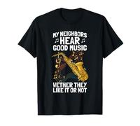 My Neighbors Hear Good Saxophone Musical T-Shirt