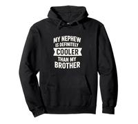 My Nephew is Definitely Cooler Than My Brother Humour Sweat à Capuche