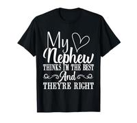 My Nephew Thinks I'm the Best and They Right Aunt T-Shirt
