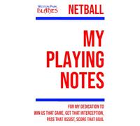 My Netball Playing: [Weston Park Blades] Note making, planning, goal setting, tactics, diagrams, training drills, fitness, games and matches for netball athletes