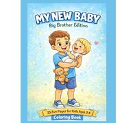 My New Baby Big Brother Edition: 25 Fun Pages for Kids Ages 3- 6