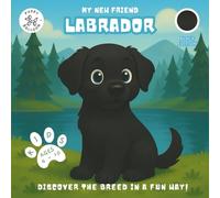 My New Friend Labrador: A Fun Coloring and Activity Book for Kids Ages 4-10 About Their Favorite Dog Breed | Learn, Play, and Prepare for Your New Puppy. Labrador Black Edition