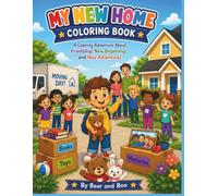 My New Home Coloring Book: A Coloring Adventure About Friendship, New Beginnings, and New Adventures