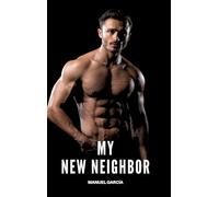 My new Neighbor: Gay Erotic Stories of Extreme Sex for Mature Men