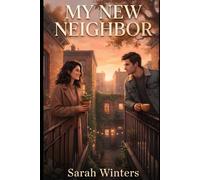 My New Neighbor: The Girl Next Door: A Romance Novel