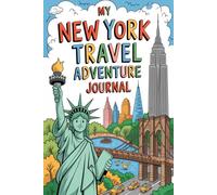 My New York Travel Adventure Journal: A Guided Big Apple Diary for Kids with Daily Prompts, Landmark and Central Park Scavenger Hunts, NYC Food Adventures, and Drawing Pages