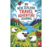 My New Zealand Travel Adventure Journal: A Guided Kiwi Diary for Kids with Daily Prompts, Wildlife and Maori Culture Scavenger Hunts, Adventure Checklists, and Drawing Pages