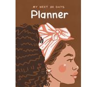 My Next 90 Days Planner: A 13-Week Productivity, Gratitude, Daily Planning & Mood Tracking Journal for Personal Growth and Goal Achievement