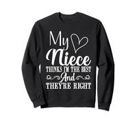 My Niece Thinks I'm the Best and They Right Aunt Sweatshirt