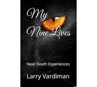 My Nine Lives: Near Death Experiences