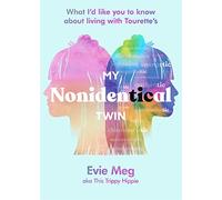 My Nonidentical Twin: One ordinary girl. One life-changing condition. How Tourette’s changes your world.