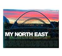 My North East by its Famous Sons and Daughters Inconnu (Auteur)