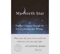 My North Star: Finding Calmness through the Art of Cleaning and Writing