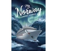 My Norway Cruise Journal: With 100 Prompts to Record Your Big Adventures at Sea