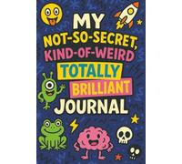 My Not-So-Secret, Kind-of-Weird, and Full of Fun Journal: Creativity book for Kids Ages 7-12 | Coloring, writing, drawing