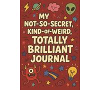 My Not-So-Secret, Kind-of-Weird, and Full of Fun Journal: Creativity book for Kids Ages 7-12 | Coloring, writing, drawing