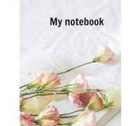 My notebook: A Practical Lined Notebook for Students, Researchers & Everyday Note-Taking