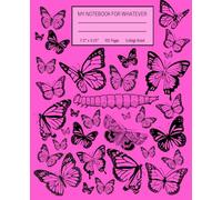 My Notebook For Whatever - Butterflies and Caterpillars- Pink Cover - 7.5 x 9.25 with 120 College Ruled Pages - Helpful for School, Office & Home