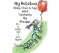 My Notebook: Things I Like To Say When I'm Chasing My Dreams It's A Little Gift I Give Myself