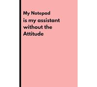 My Notepad is my assistant without the Attitude