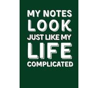 My Notes Look Just Like My Life Complicated: Funny Office Gag Gift for Adults / Sarcastic Lined Notebook for Boss, Co-workers, and Friends: Rude Humor Composition Book for Work & Family