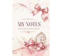 My Notes: Pink Bows: Ideas, Thoughts, & Everything In Between
