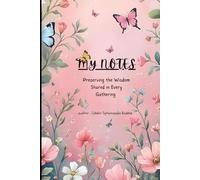 My notes: preserving the wisdom shared in every gathering