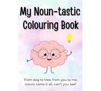 My Noun-tastic Colouring Book: From dog to tree, from you to me; nouns name it all, can’t you see?