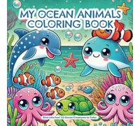 My Ocean Animals Coloring Book: 32 Cute Designs from the Colorful Underwater World