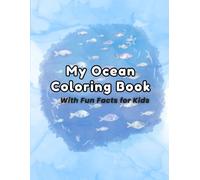 My Ocean Coloring book: with Fun Facts for kids
