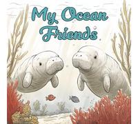 My Ocean Friends: Baby’s First Marine Animal Book for Toddlers. Illustrated Picture Book for Kids