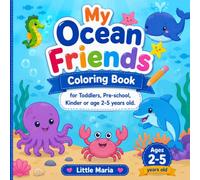 My Ocean Friends: Coloring Book for Toddlers, Pre-school, Kinder (Ages 2-5): Over 130 of Easy, Simple, Large Print Sea Animals with names for young ... Marine Life. Plus Bonus Activities inside...