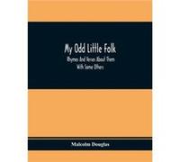 My Odd Little Folk Rhymes And Verses About Them With Some Others - Malcolm Douglas - Alpha Editions - Livre en Anglais Malcolm DouglasMalcolm Douglas (Auteur)
