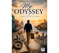 My Odyssey: A Journey of Life, Faith, Love, and Hope