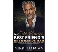 My Off Limits Best Friend's Billionaire Dad: An Enemies to Lovers Age Gap Romance