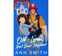My Off-limits Firefighter Next Door: Brother’s Best Friend Small Town Romance
