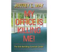 My Office Is Killing Me! Jeffrey C. May (Auteur)