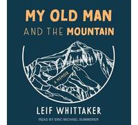 My Old Man and the Mountain: A Memoir