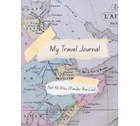 My One-Month Travel Journal: Not All Who Wander Are Lost