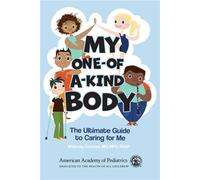 My One-of-a-Kind Body The Ultimate Guide to Caring For Me - Whitney Casares MD MPH - American Academy of Pediatrics - ebook (ePub) - Livre
