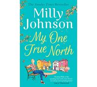 My One True North – Meilleure vente Top 5 du Sunday Times – Découvrez la magie de Milly