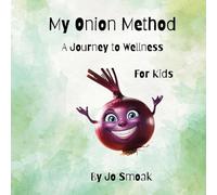 My Onion Method A Journey to Wellness for Kids
