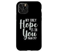 My Only Hope is You Psaume Bible Verse Trust Lord God Jesus Coque pour iPhone 11 Pro