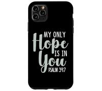 My Only Hope is You Psaume Bible Verse Trust Lord God Jesus Coque pour iPhone 11 Pro Max