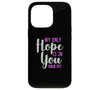 My Only Hope is You Psaume Bible Verse Trust Lord God Jesus Coque pour iPhone 13 Pro
