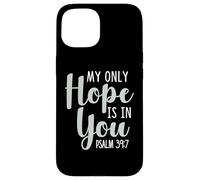 My Only Hope is You Psaume Bible Verse Trust Lord God Jesus Coque pour iPhone 15