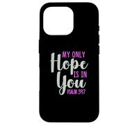 My Only Hope is You Psaume Bible Verse Trust Lord God Jesus Coque pour iPhone 16 Pro