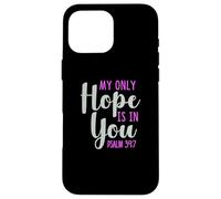 My Only Hope is You Psaume Bible Verse Trust Lord God Jesus Coque pour iPhone 16 Pro Max