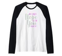 My Only Hope is You Psaume Bible Verse Trust Lord God Jesus Manche Raglan